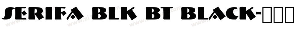 Serifa Blk BT Black字体转换